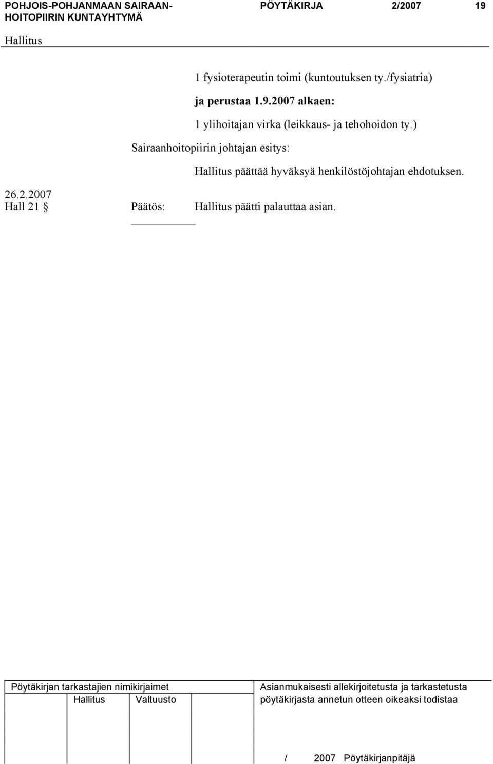 2007 alkaen: 1 ylihoitajan virka (leikkaus- ja tehohoidon ty.