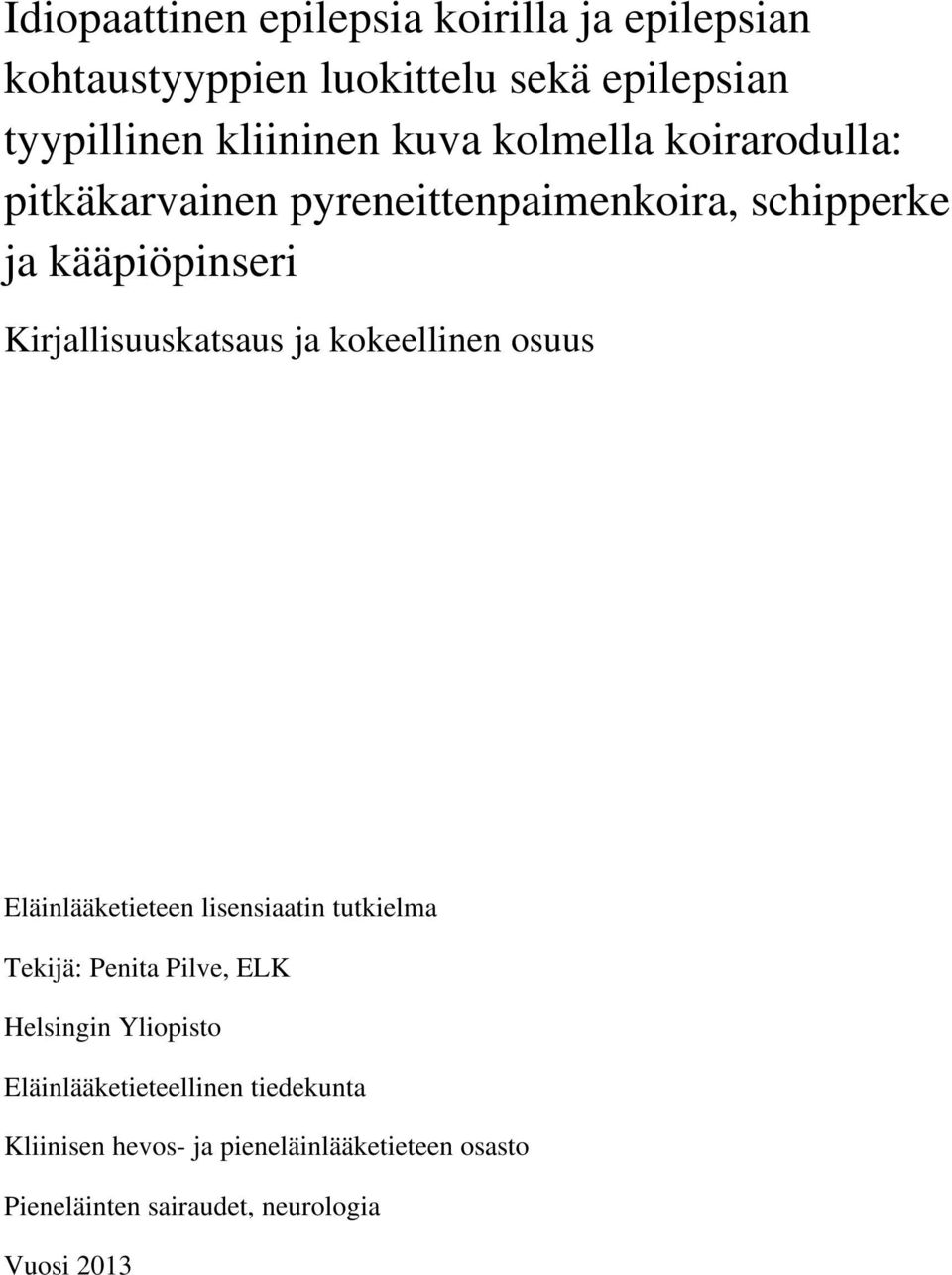 ja kokeellinen osuus Eläinlääketieteen lisensiaatin tutkielma Tekijä: Penita Pilve, ELK Helsingin Yliopisto