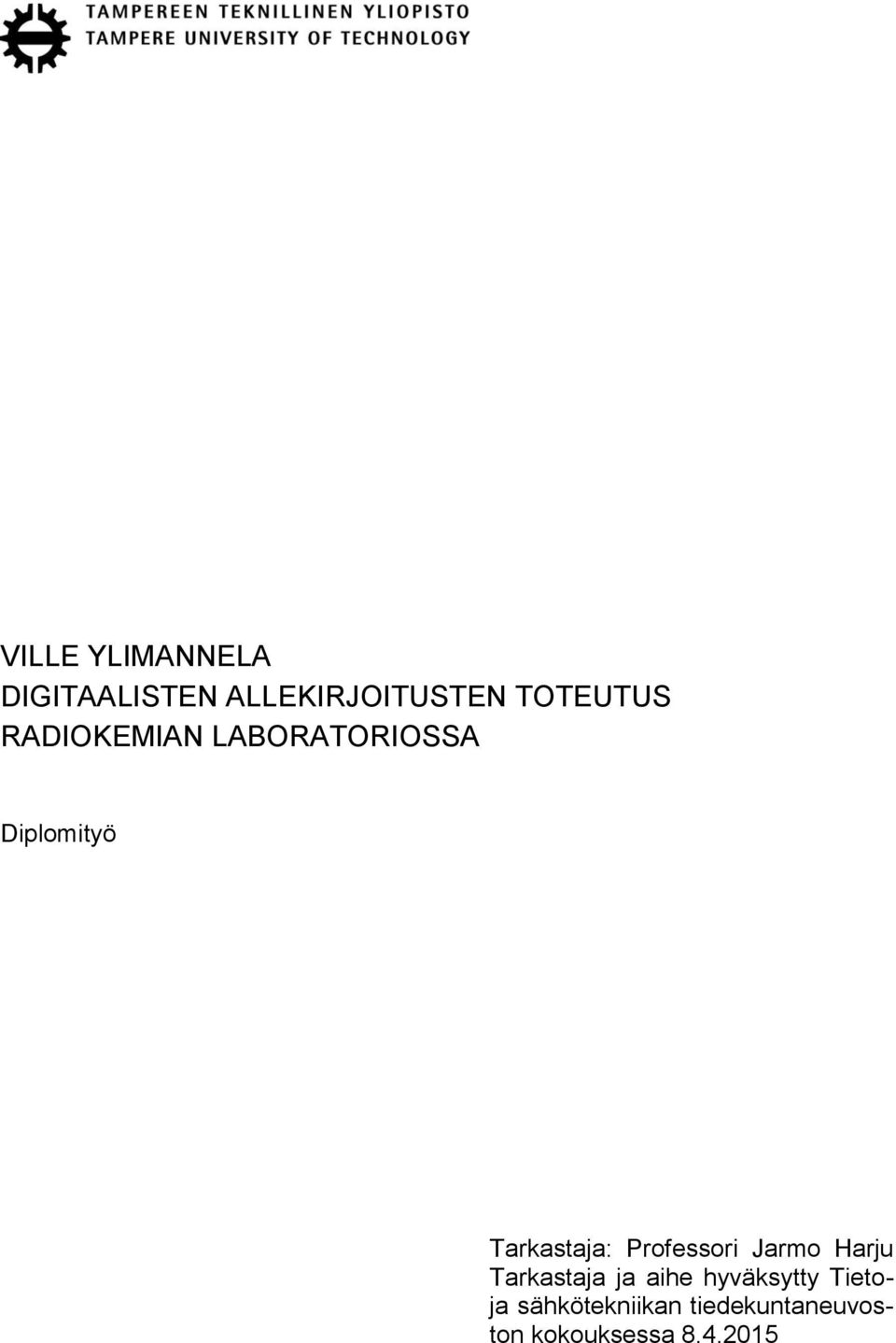 Tarkastaja: Professori Jarmo Harju Tarkastaja ja aihe