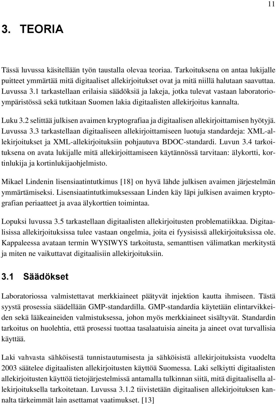 2 selittää julkisen avaimen kryptografiaa ja digitaalisen allekirjoittamisen hyötyjä. Luvussa 3.
