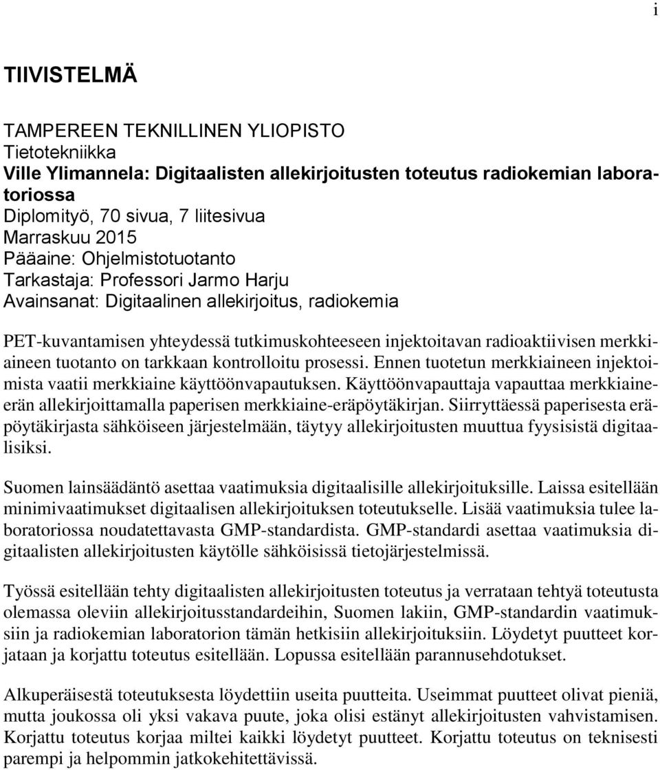 merkkiaineen tuotanto on tarkkaan kontrolloitu prosessi. Ennen tuotetun merkkiaineen injektoimista vaatii merkkiaine käyttöönvapautuksen.