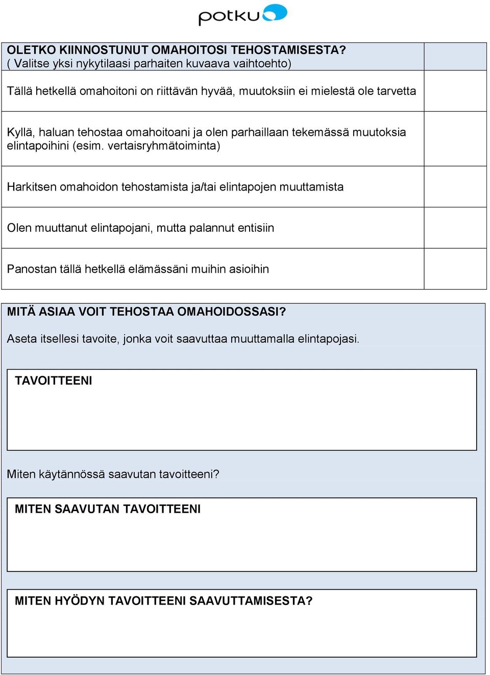 ja olen parhaillaan tekemässä muutoksia elintapoihini (esim.