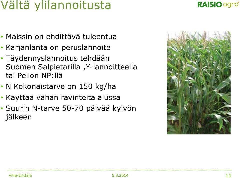 Salpietarilla,Y-lannoitteella tai Pellon NP:llä N Kokonaistarve on