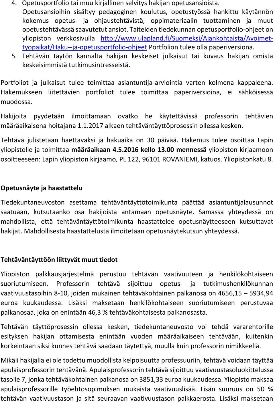 Taiteiden tiedekunnan opetusportfolio ohjeet on yliopiston verkkosivulla http://www.ulapland.