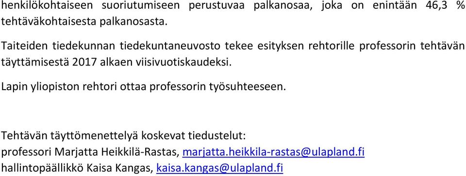 viisivuotiskaudeksi. Lapin yliopiston rehtori ottaa professorin työsuhteeseen.