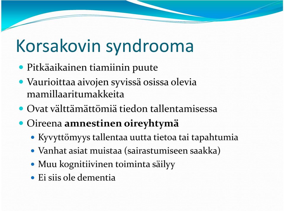 Oireena amnestinen oireyhtymä Kyvyttömyys tallentaa uutta tietoa tai tapahtumia