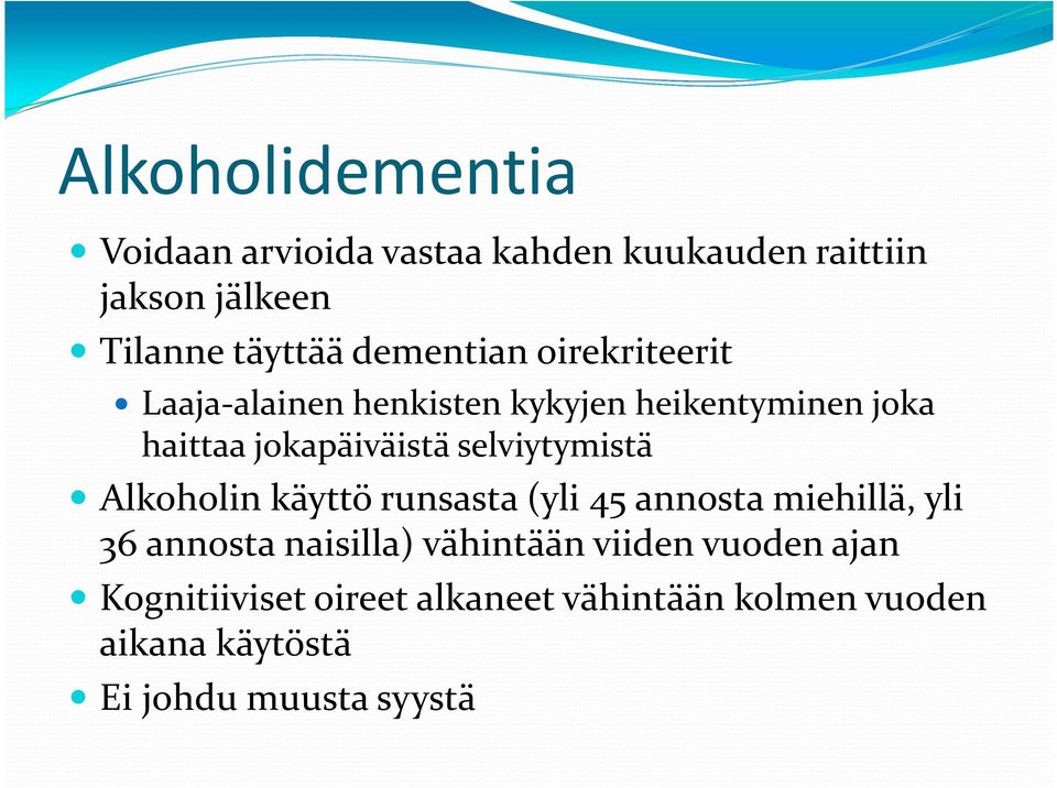 selviytymistä Alkoholin käyttö runsasta (yli 45 annosta miehillä, yli 36 annosta naisilla) vähintään