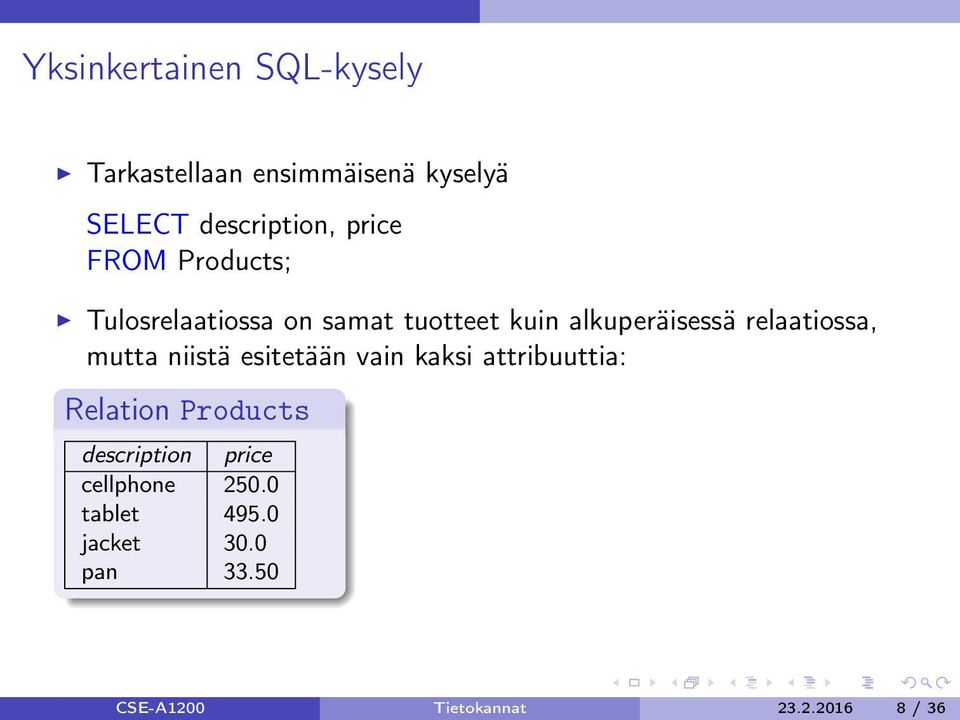 relaatiossa, mutta niistä esitetään vain kaksi attribuuttia: Relation Products