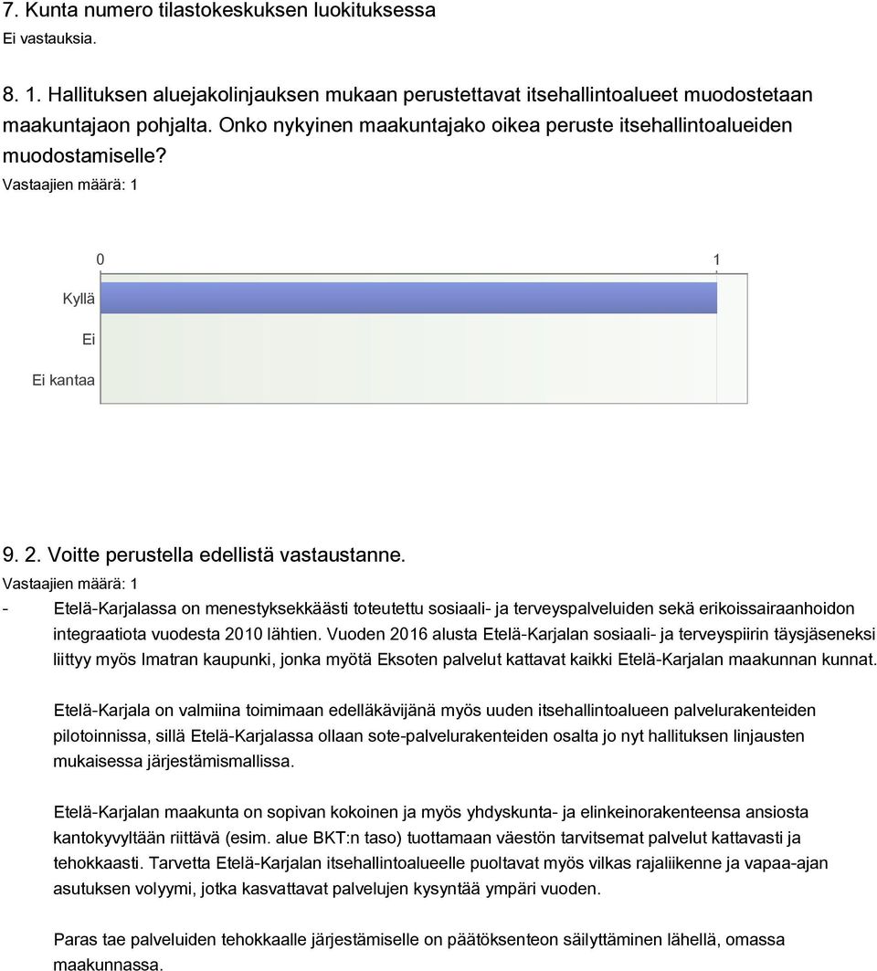 - Etelä-Karjalassa on menestyksekkäästi toteutettu sosiaali- ja terveyspalveluiden sekä erikoissairaanhoidon integraatiota vuodesta 2010 lähtien.