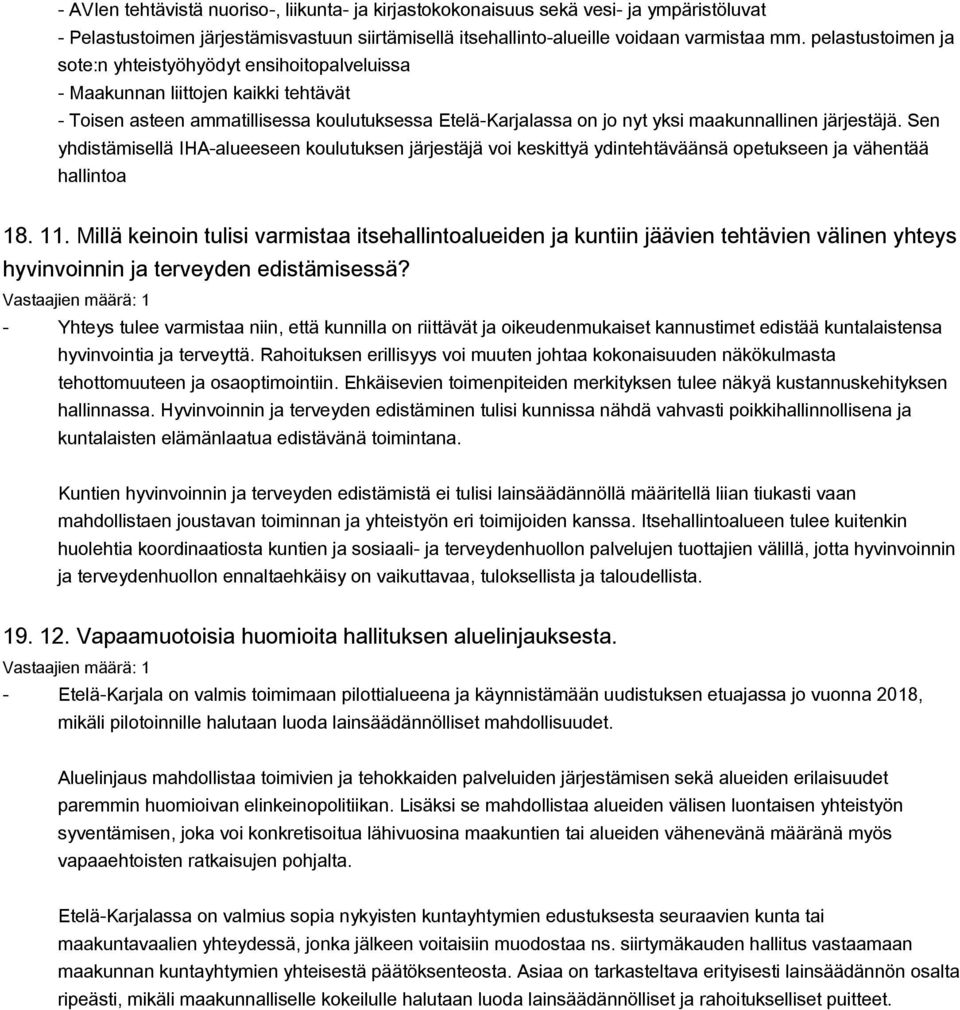 järjestäjä. Sen yhdistämisellä IHA-alueeseen koulutuksen järjestäjä voi keskittyä ydintehtäväänsä opetukseen ja vähentää hallintoa 18. 11.