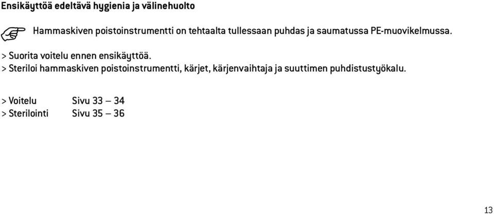 > Suorita voitelu ennen ensikäyttöä.