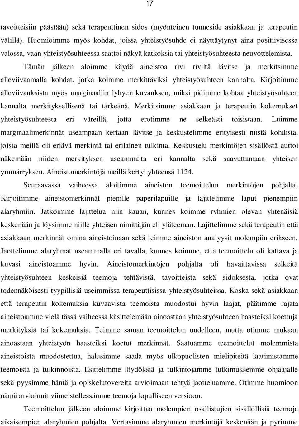 Tämän jälkeen aloimme käydä aineistoa rivi riviltä lävitse ja merkitsimme alleviivaamalla kohdat, jotka koimme merkittäviksi yhteistyösuhteen kannalta.