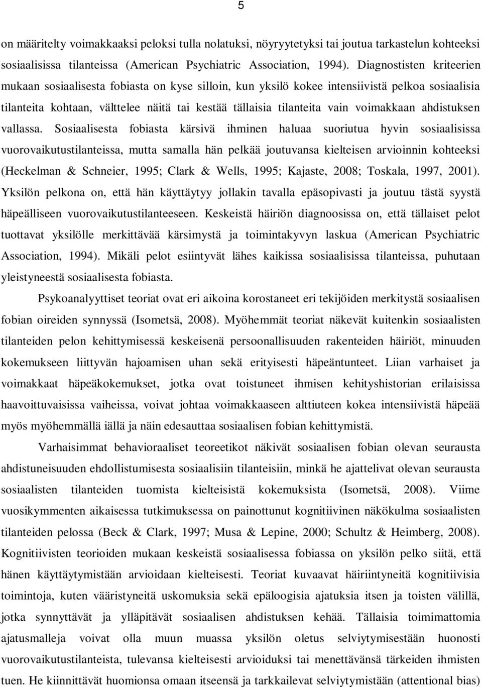 voimakkaan ahdistuksen vallassa.