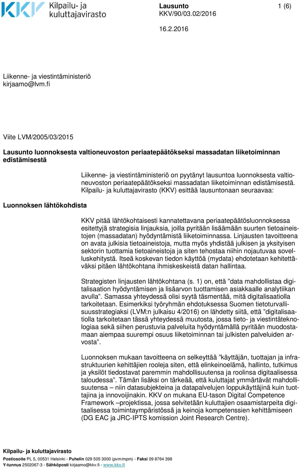 lausuntoa luonnoksesta valtioneuvoston periaatepäätökseksi massadatan liiketoiminnan edistämisestä.