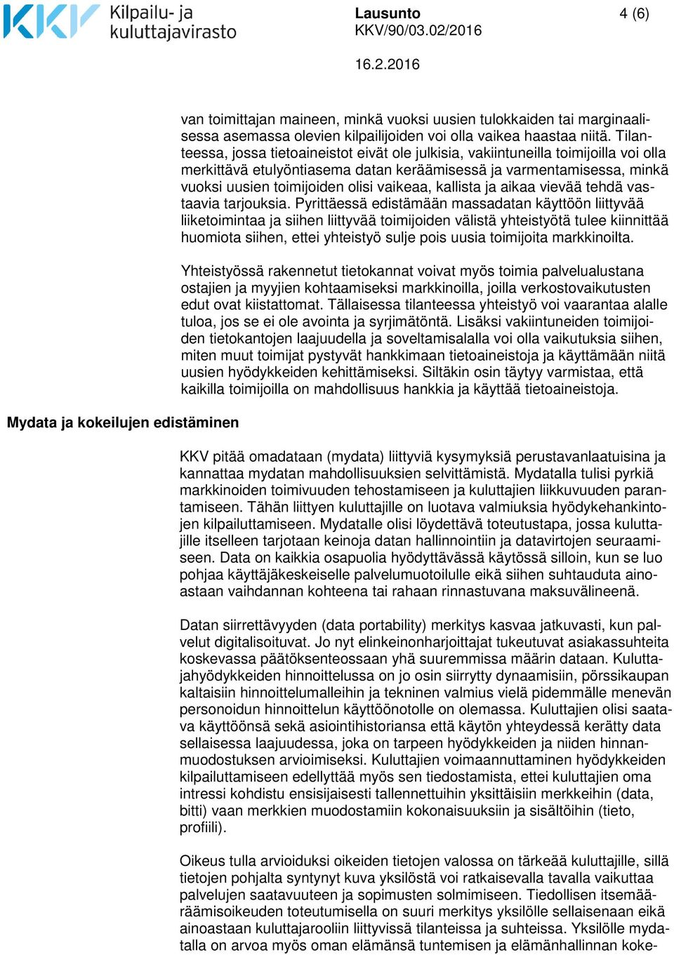vaikeaa, kallista ja aikaa vievää tehdä vastaavia tarjouksia.