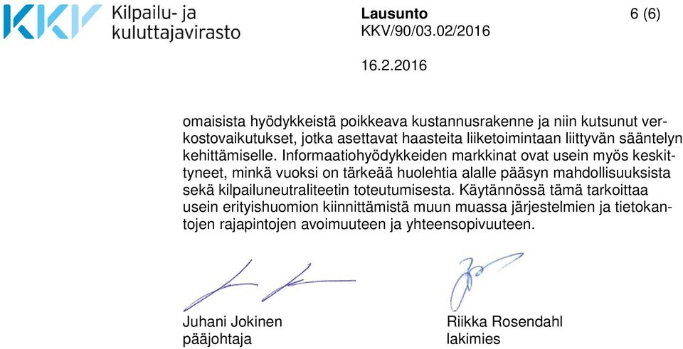 Informaatiohyödykkeiden markkinat ovat usein myös keskittyneet, minkä vuoksi on tärkeää huolehtia alalle pääsyn mahdollisuuksista sekä