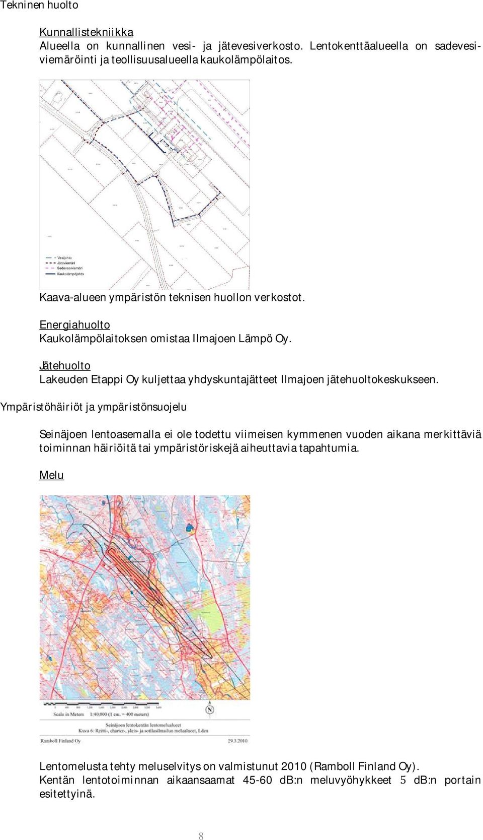 Jätehuolto Lakeuden Etappi Oy kuljettaa yhdyskuntajätteet Ilmajoen jätehuoltokeskukseen.