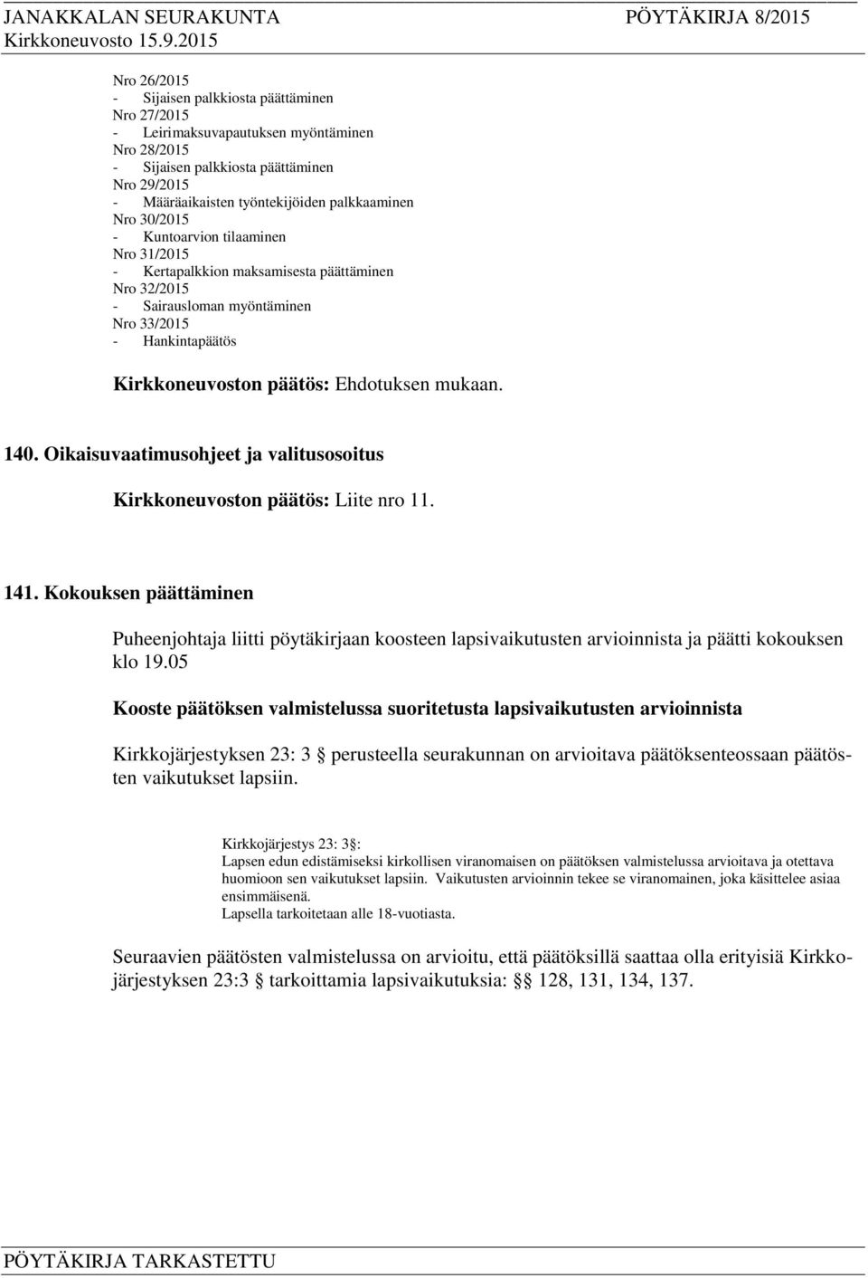 Oikaisuvaatimusohjeet ja valitusosoitus Kirkkoneuvoston päätös: Liite nro 11. 141.