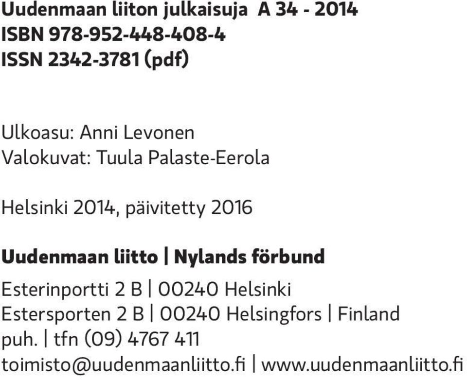 Uudenmaan liitto Nylands förbund Esterinportti 2 B 00240 Helsinki Estersporten 2 B