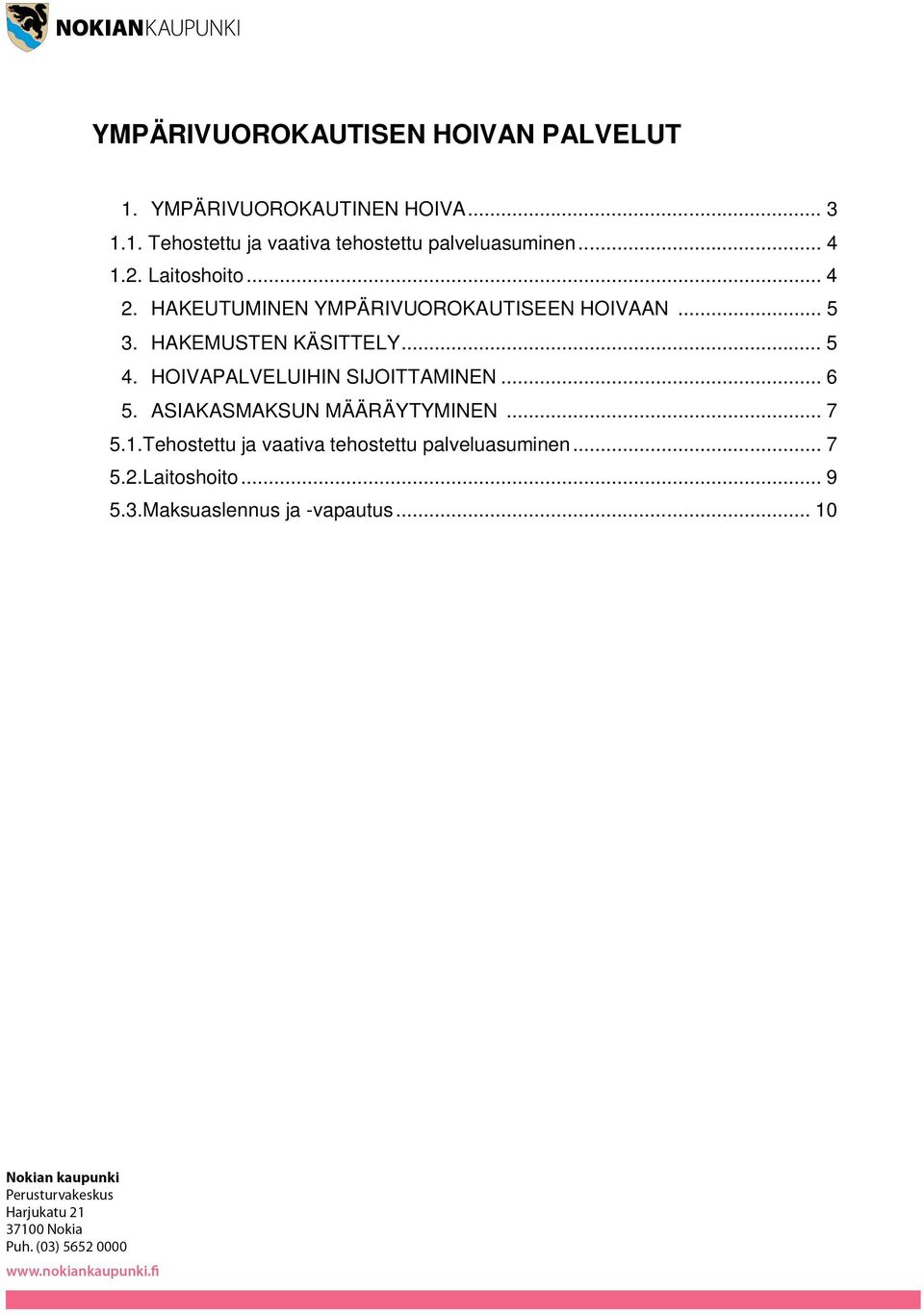 .. 5 4. HOIVAPALVELUIHIN SIJOITTAMINEN... 6 5. ASIAKASMAKSUN MÄÄRÄYTYMINEN... 7 5.1.