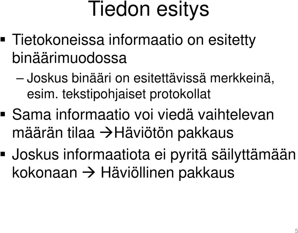 tekstipohjaiset protokollat Sama informaatio voi viedä vaihtelevan