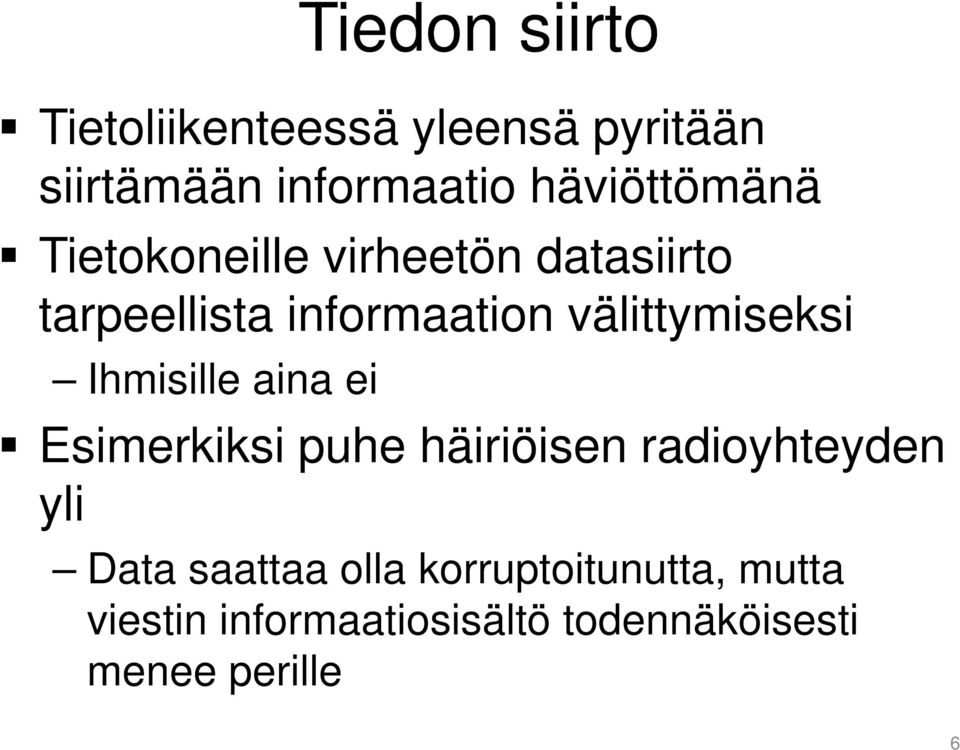 välittymiseksi Ihmisille aina ei Esimerkiksi puhe häiriöisen radioyhteyden yli