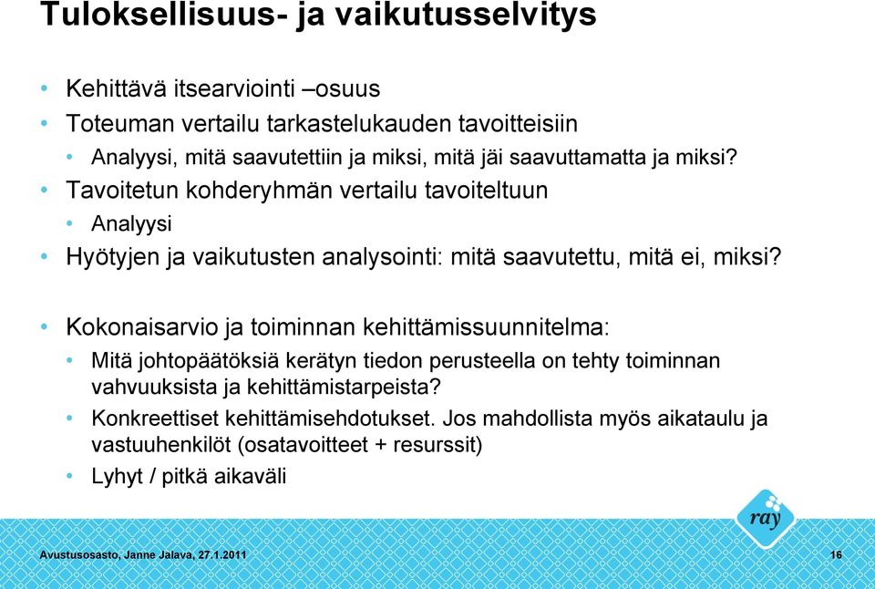 Kokonaisarvio ja toiminnan kehittämissuunnitelma: Mitä johtopäätöksiä kerätyn tiedon perusteella on tehty toiminnan vahvuuksista ja kehittämistarpeista?
