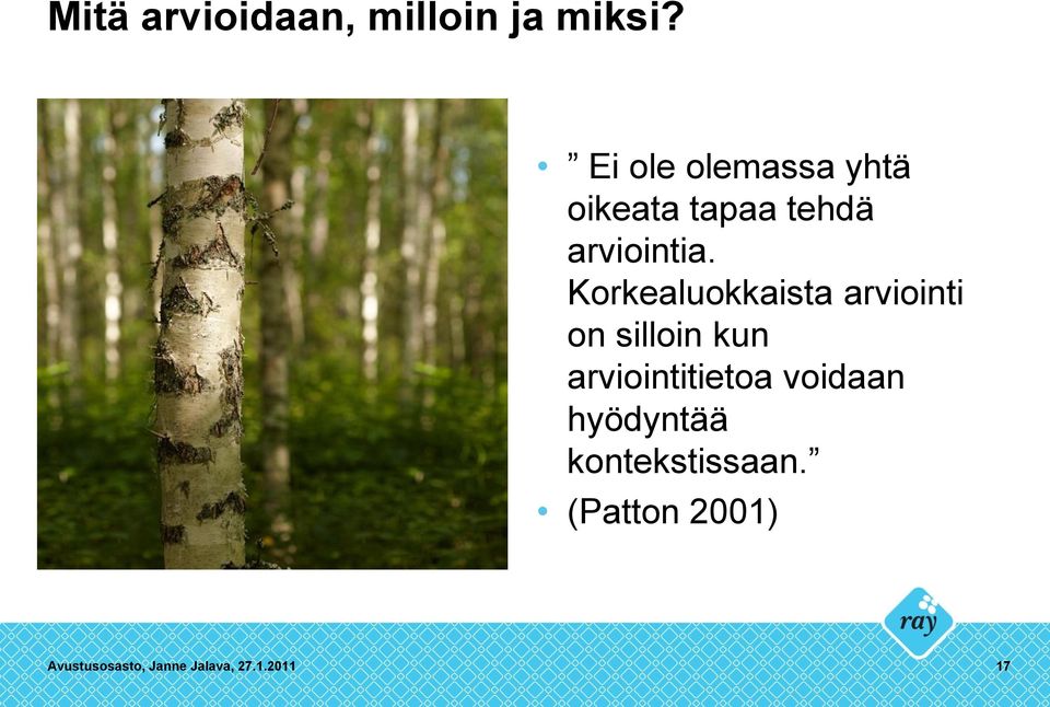 Korkealuokkaista arviointi on silloin kun arviointitietoa