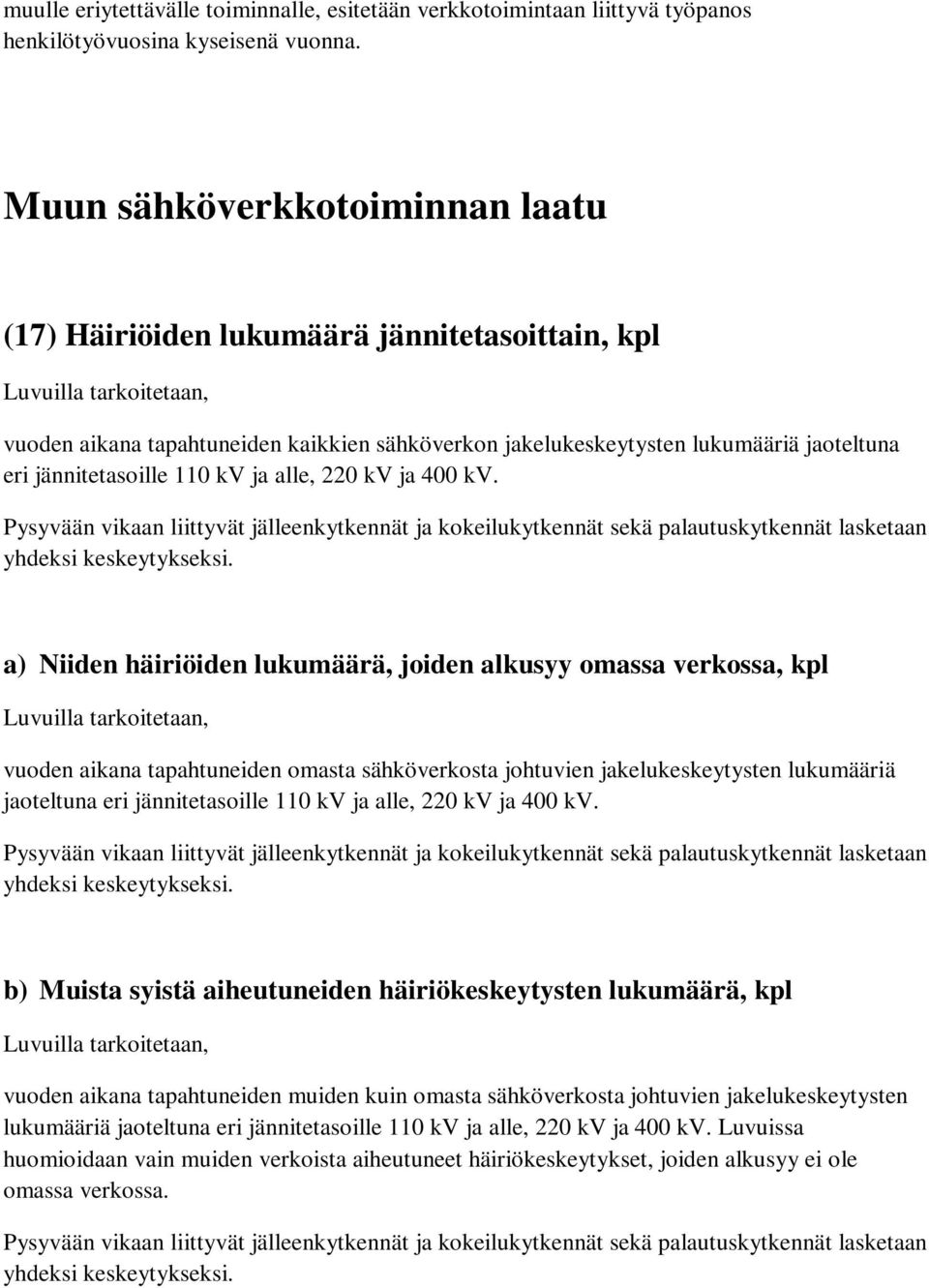 ja alle, 220 kv ja 400 kv. yhdeksi keskeytykseksi.