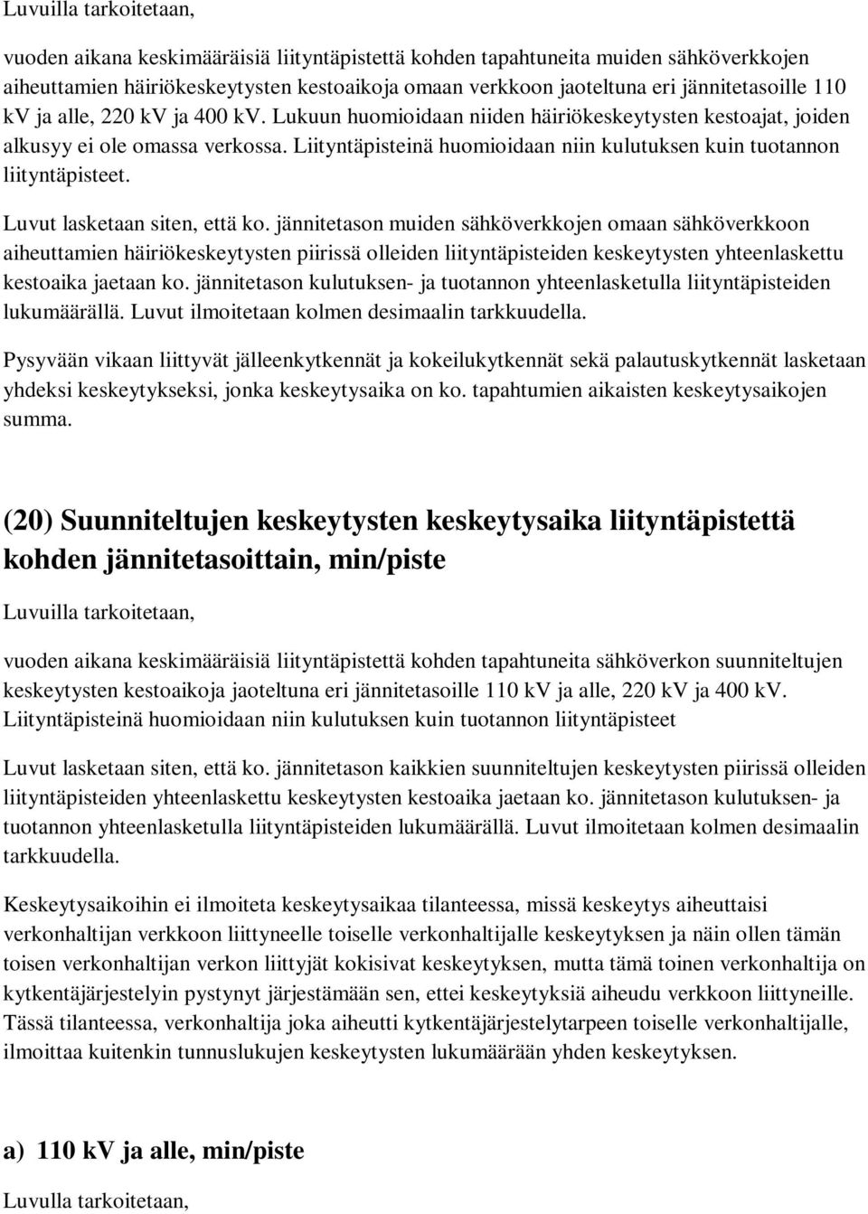 Luvut lasketaan siten, että ko.