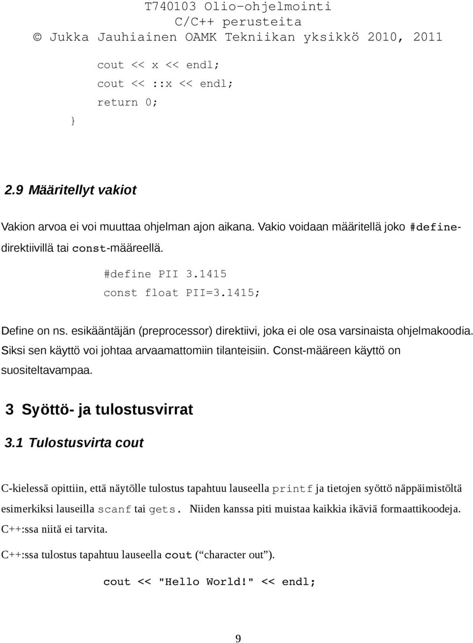 Const-määreen käyttö on suositeltavampaa. 3 Syöttö- ja tulostusvirrat 3.