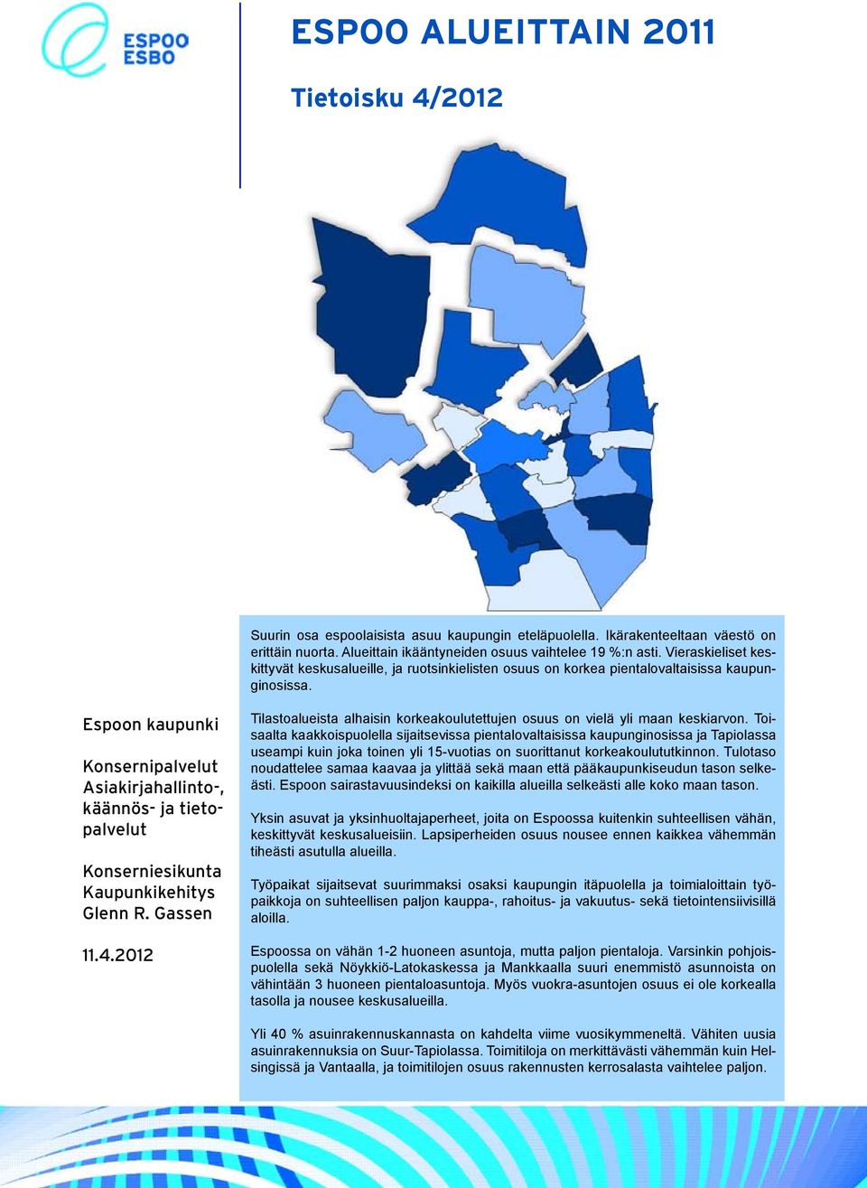 Espoon kaupunki Konsernipalvelut Asiakirjahallinto-, käännös- ja tietopalvelut Konserniesikunta Kaupunkikehitys Glenn R. Gassen 11.4.