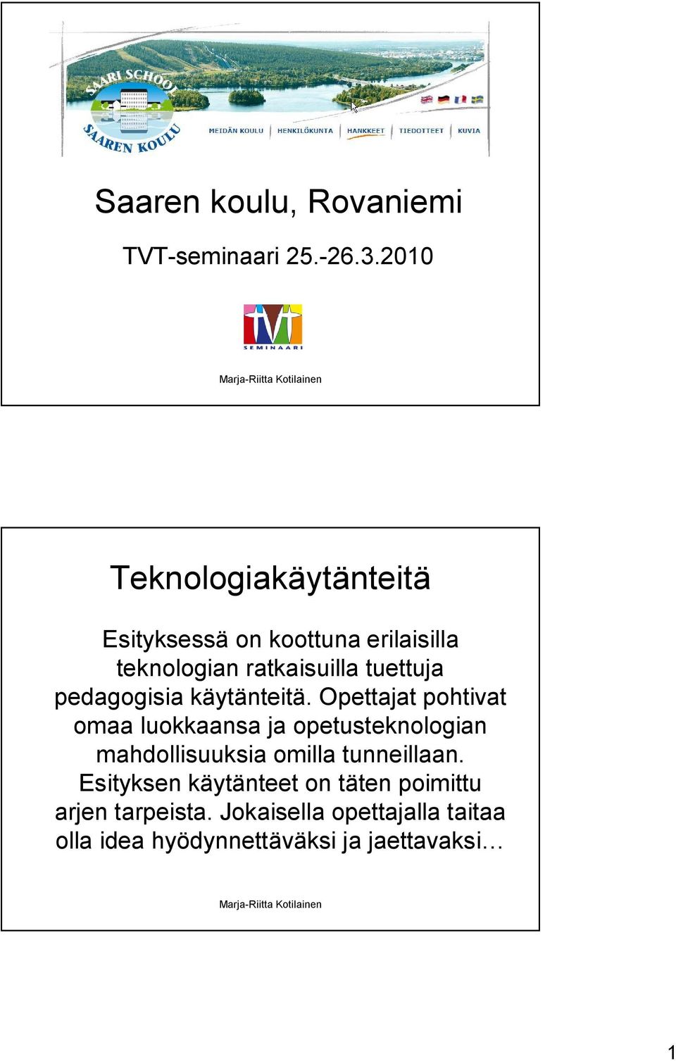 ratkaisuilla tuettuja pedagogisia käytänteitä.