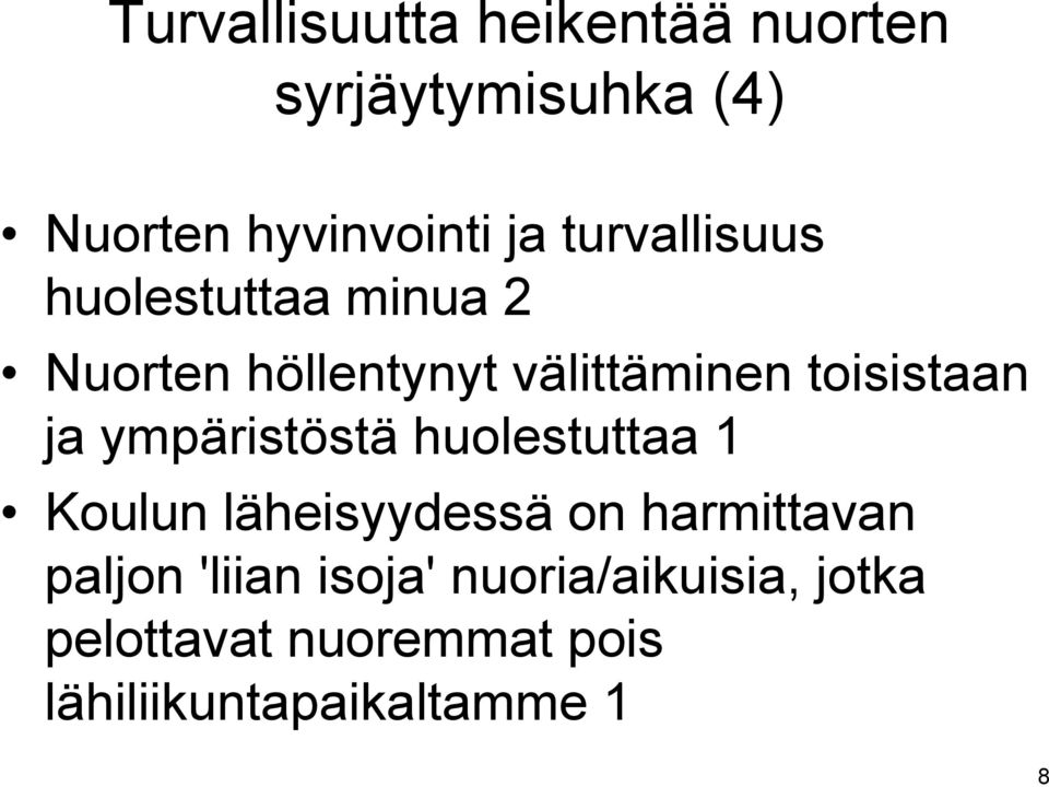 ja ympäristöstä huolestuttaa 1 Koulun läheisyydessä on harmittavan paljon