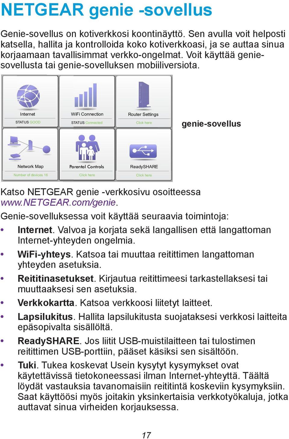 Voit käyttää geniesovellusta tai genie-sovelluksen mobiiliversiota.