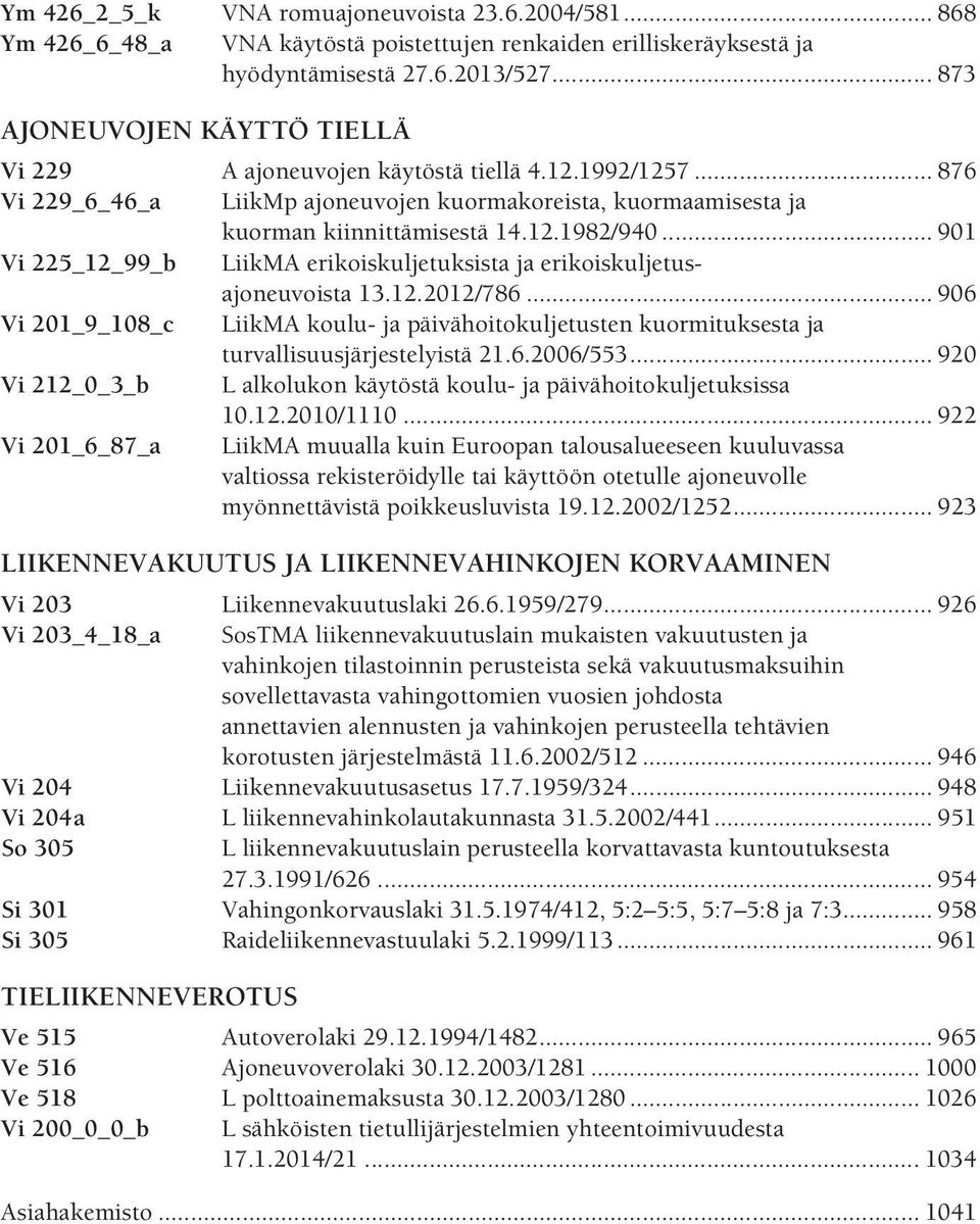 .. 901 Vi 225_12_99_b LiikMA erikoiskuljetuksista ja erikoiskuljetusajoneuvoista 13.12.2012/786.