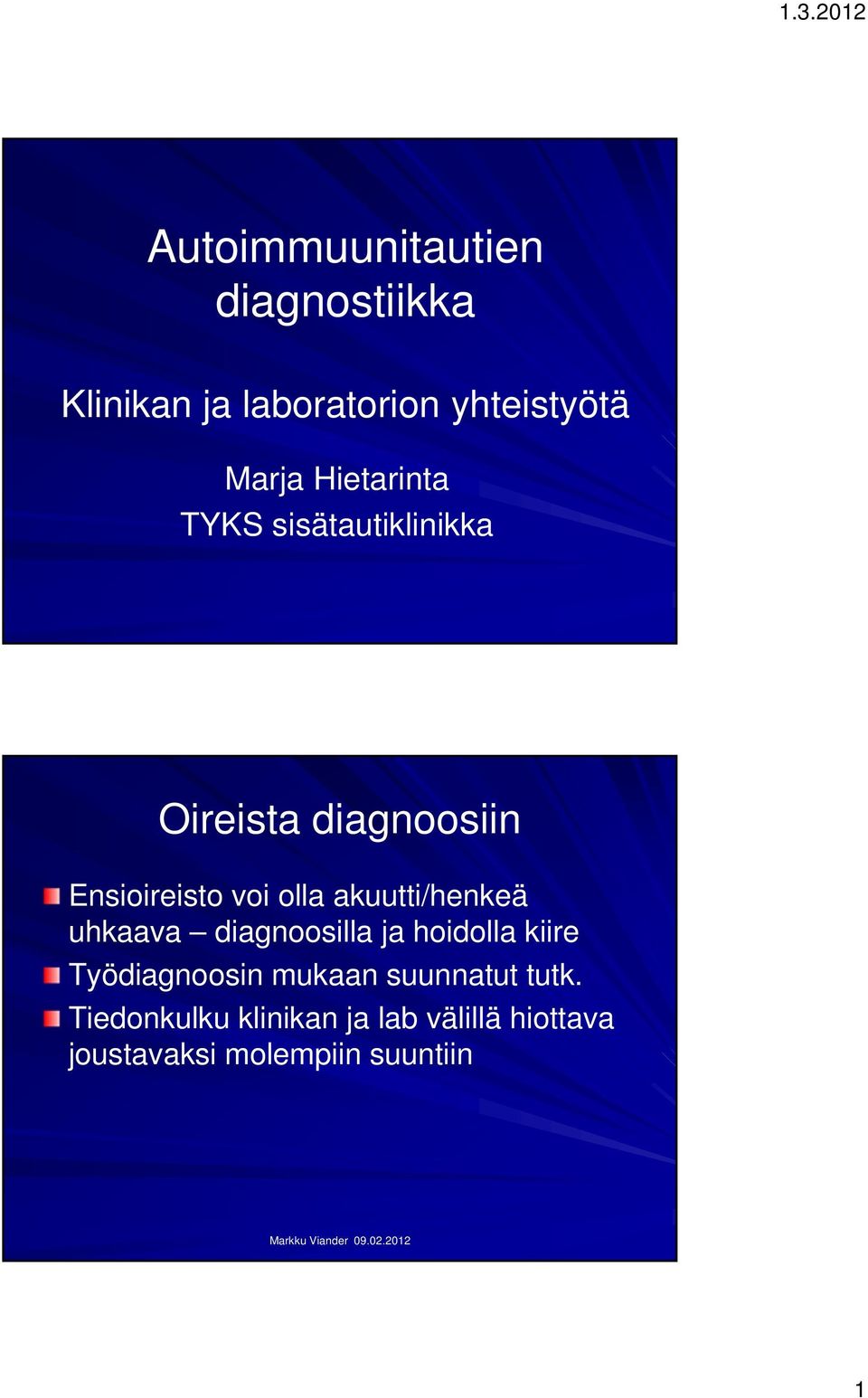 akuutti/henkeä uhkaava diagnoosilla ja hoidolla kiire Työdiagnoosin mukaan