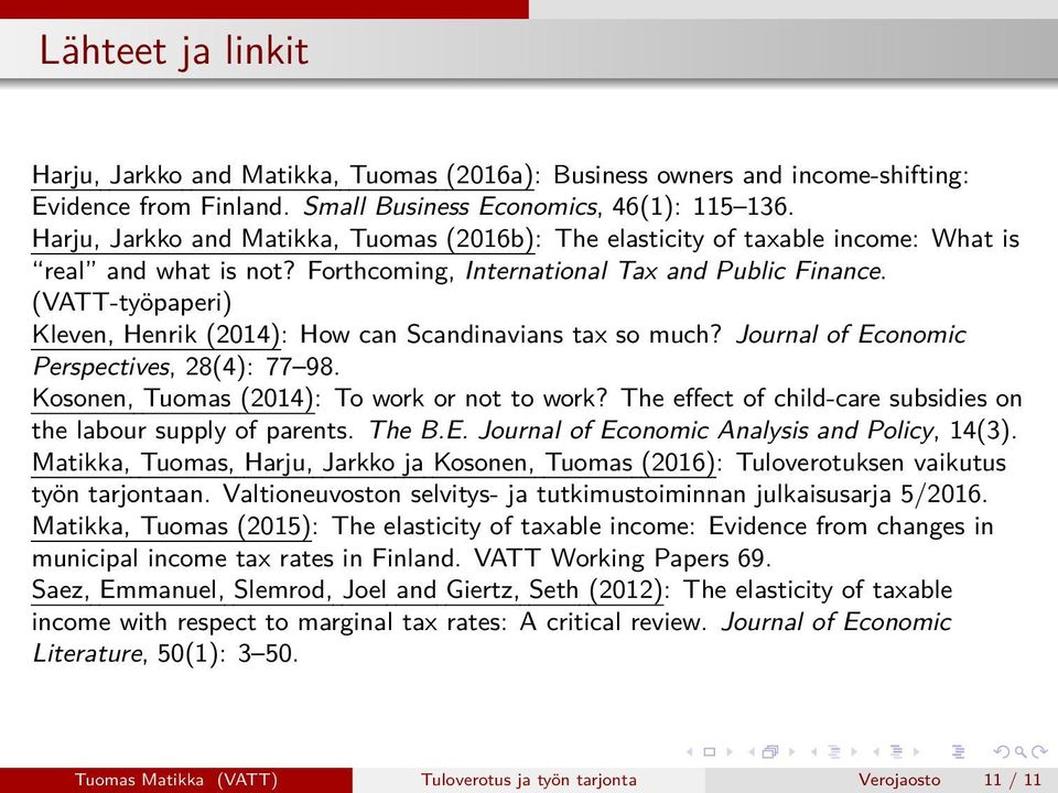 (VATT-työpaperi) Kleven, Henrik (2014): How can Scandinavians tax so much? Journal of Economic Perspectives, 28(4): 77 98. Kosonen, Tuomas (2014): To work or not to work?
