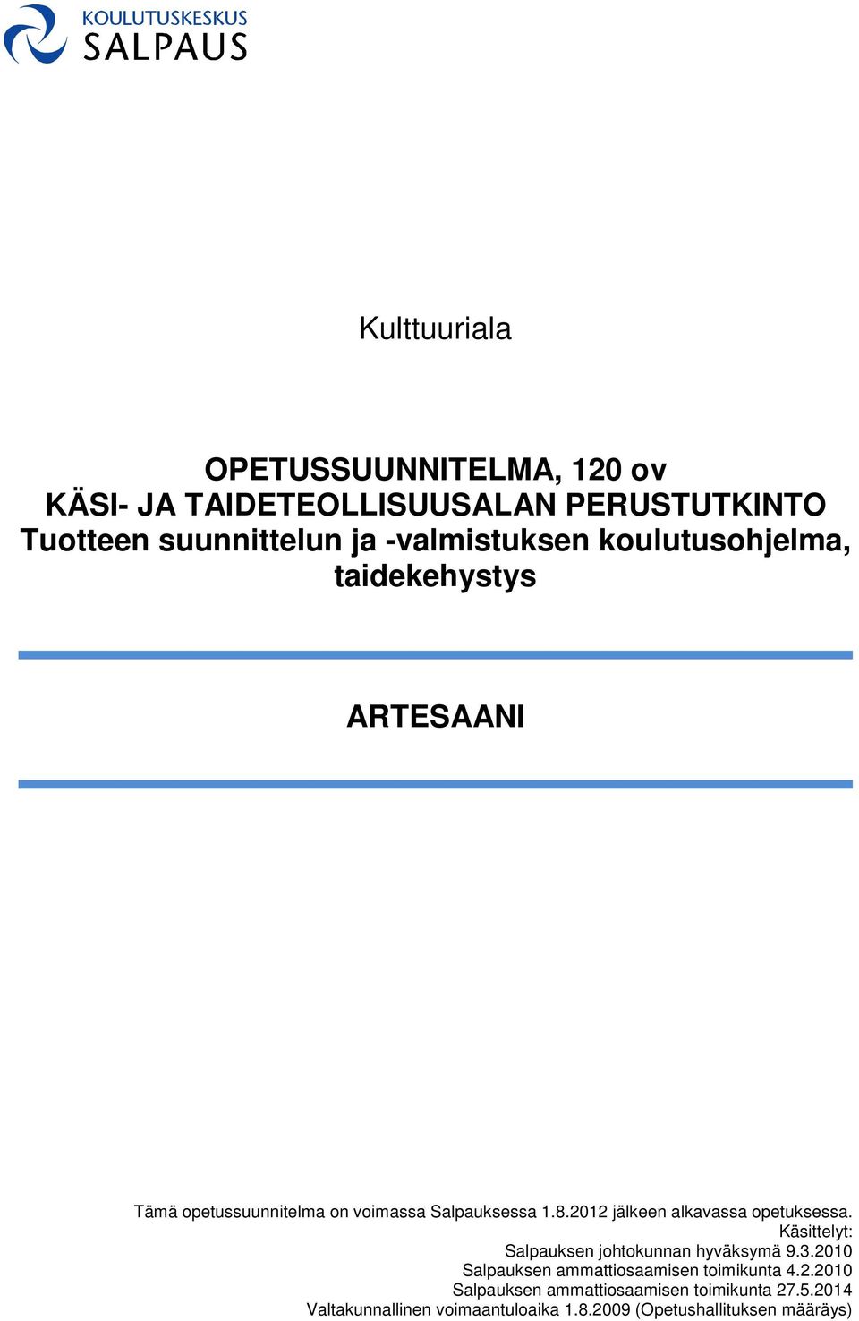 2012 jälkeen alkavassa opetuksessa. Käsittelyt: Salpauksen johtokunnan hyväksymä 9.3.