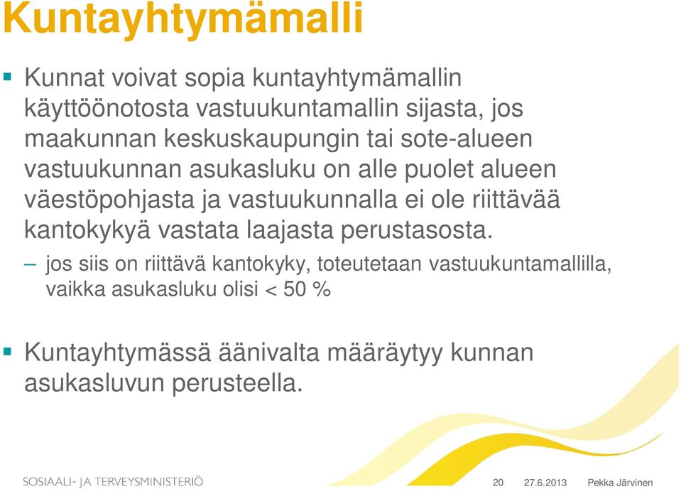 ole riittävää kantokykyä vastata laajasta perustasosta.