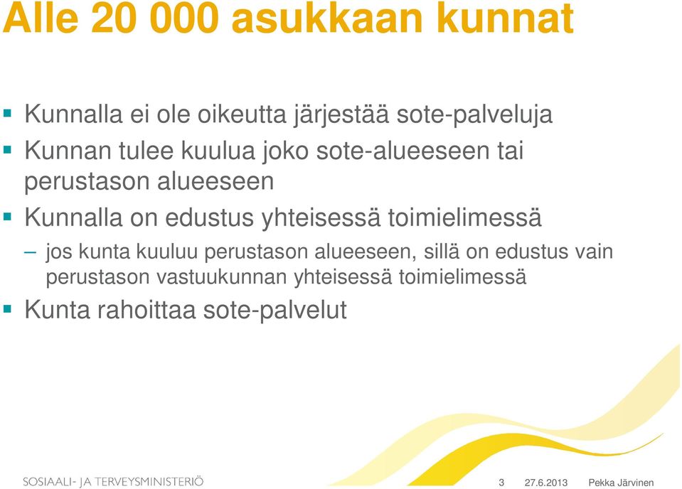 yhteisessä toimielimessä jos kunta kuuluu perustason alueeseen, sillä on edustus