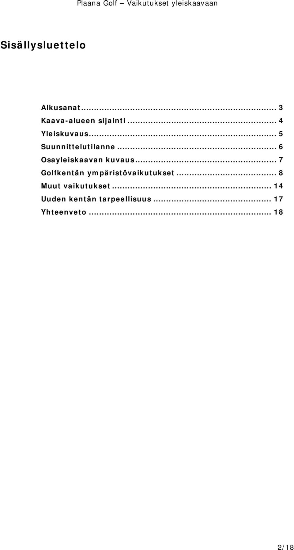 .. 6 Osayleiskaavan kuvaus.