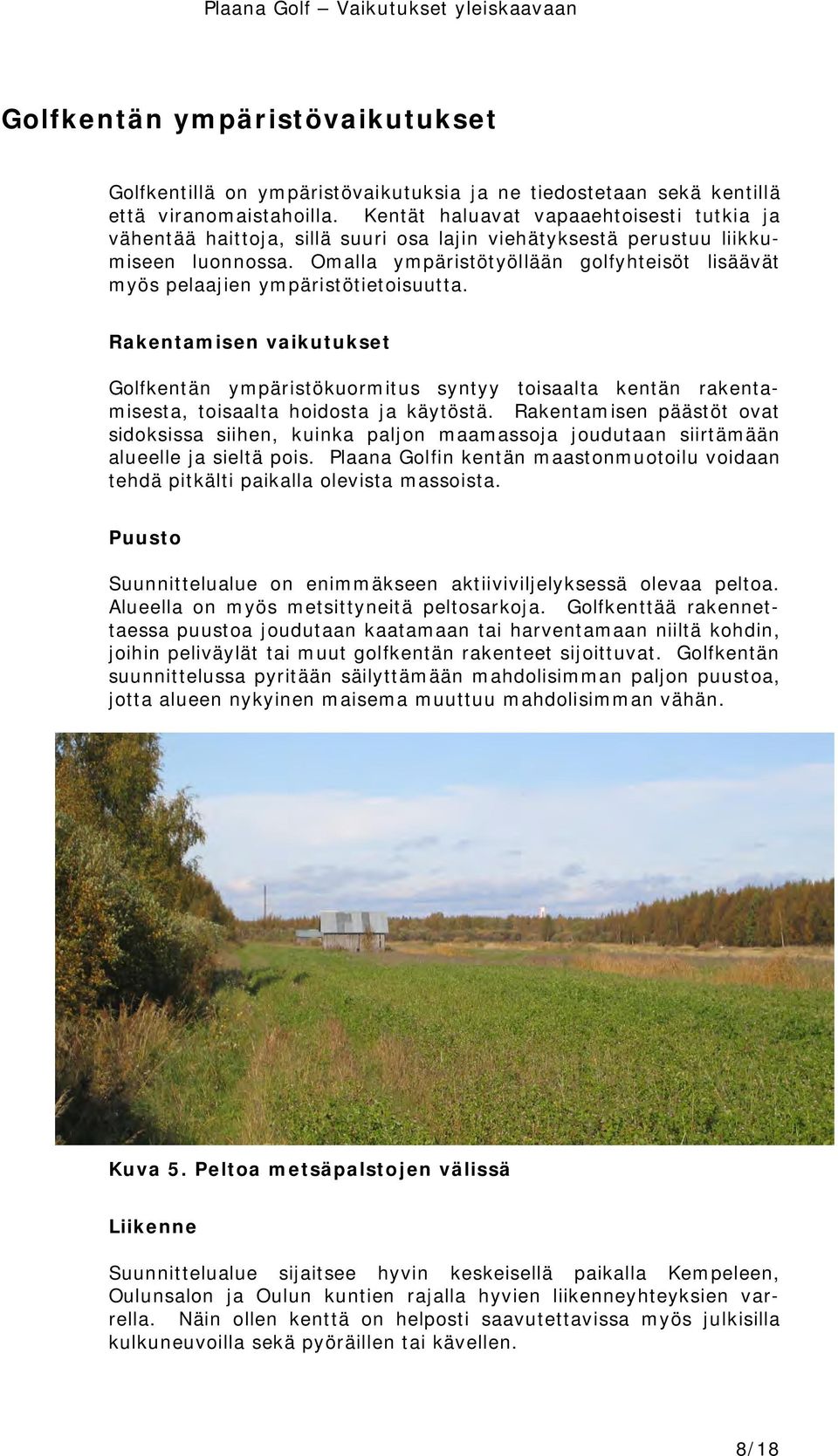 Omalla ympäristötyöllään golfyhteisöt lisäävät myös pelaajien ympäristötietoisuutta.