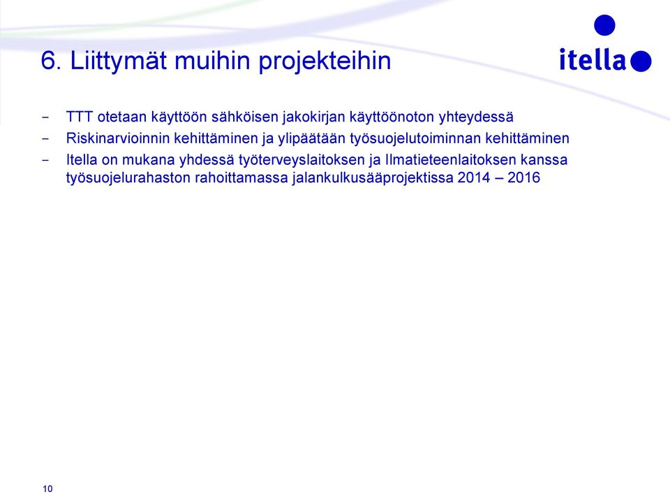 työsuojelutoiminnan kehittäminen Itella on mukana yhdessä työterveyslaitoksen ja