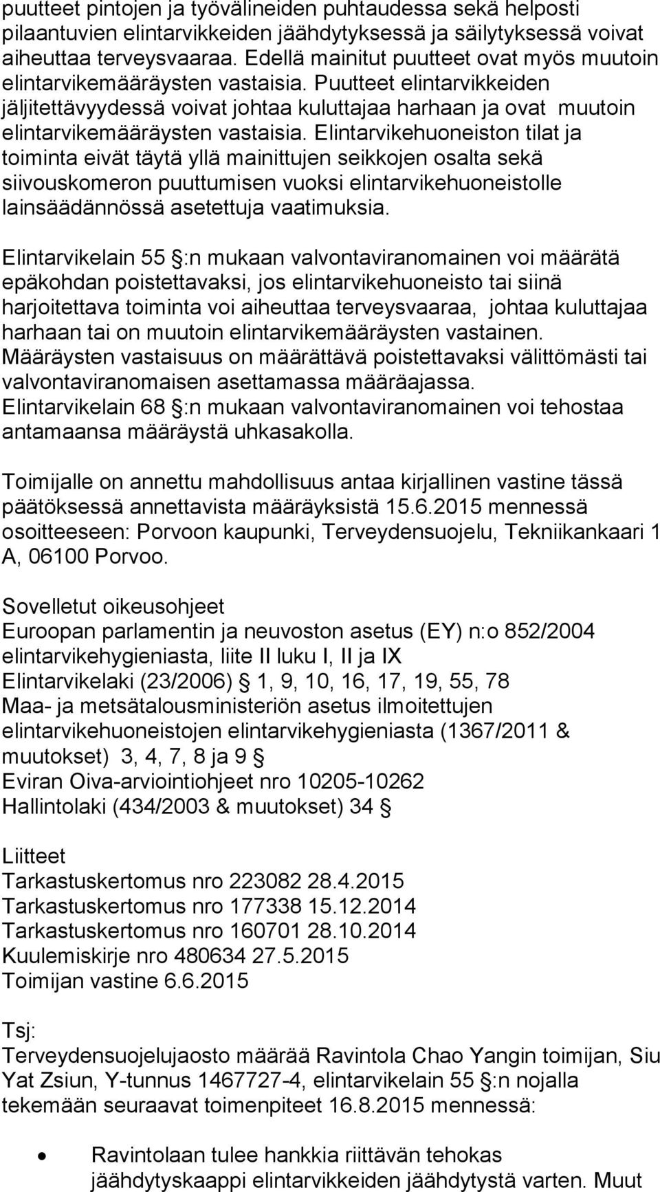 Puutteet elintarvikkeiden jäljitettävyydessä voivat johtaa kuluttajaa harhaan ja ovat muutoin elintarvikemääräysten vastaisia.