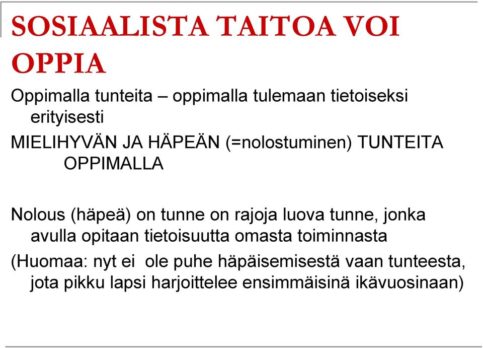 tunne on rajoja luova tunne, jonka avulla opitaan tietoisuutta omasta toiminnasta