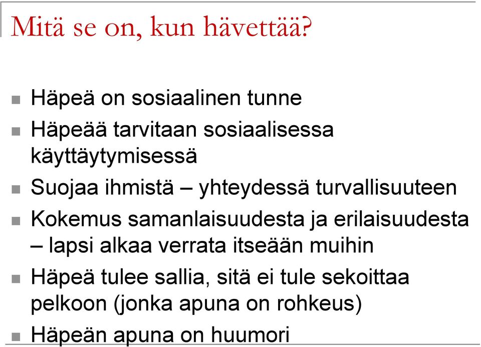 Suojaa ihmistä yhteydessä turvallisuuteen Kokemus samanlaisuudesta ja