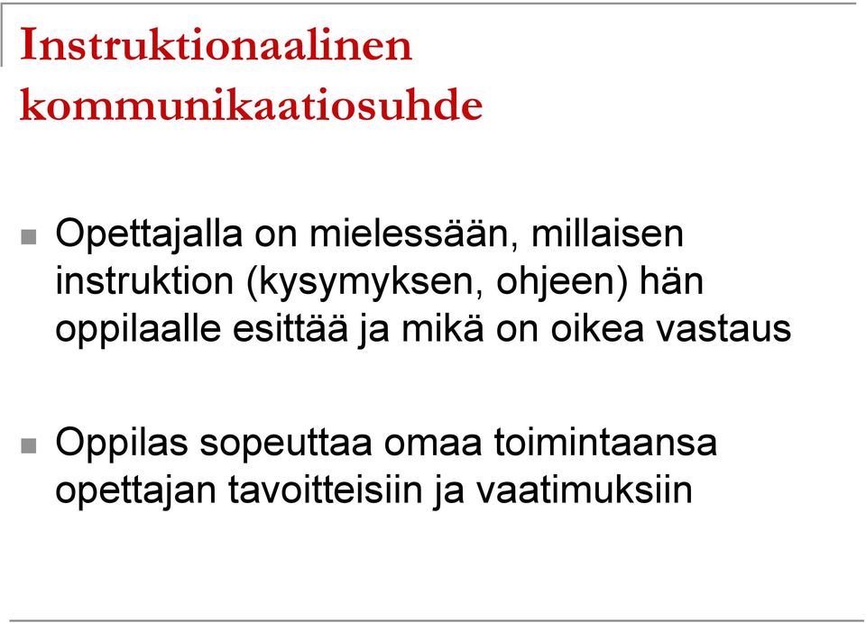 hän oppilaalle esittää ja mikä on oikea vastaus Oppilas