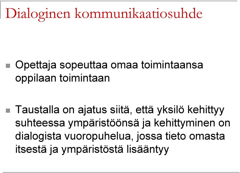 että yksilö kehittyy suhteessa ympäristöönsä ja kehittyminen on