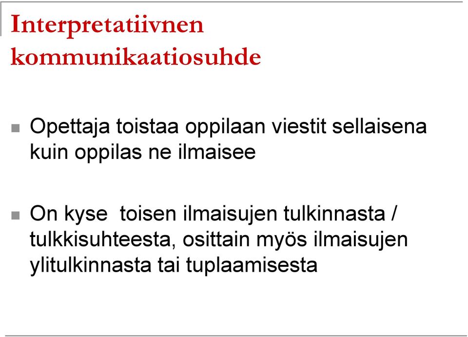 kyse toisen ilmaisujen tulkinnasta / tulkkisuhteesta,